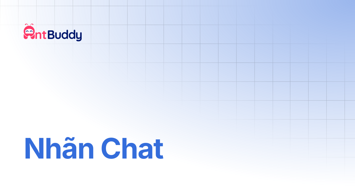 Nhãn Chat | AntBuddy Vietnam